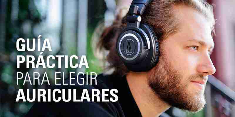 Guía práctica para elegir auriculares