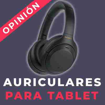 ¿Qué auriculares para tablet elegir? Descubre los mejores modelos